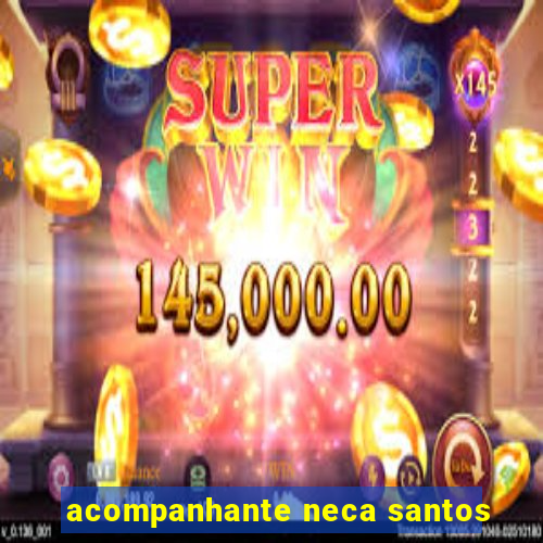 acompanhante neca santos